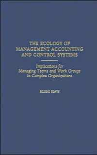 The Ecology of Management Accounting and Control Systems