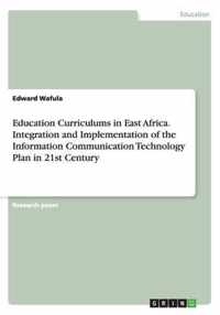 Education Curriculums in East Africa. Integration and Implementation of the Information Communication Technology Plan in 21st Century