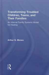 Transforming Troubled Children, Teens, and Their Families