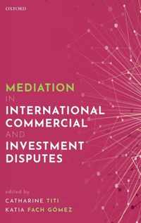 Mediation in International Commercial and Investment Disputes