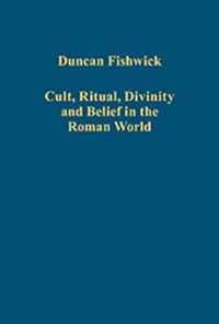 Cult, Ritual, Divinity and Belief in the Roman World