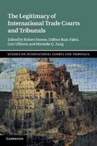 The Legitimacy of International Trade Courts and Tribunals