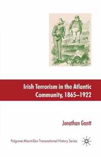 Irish Terrorism in the Atlantic Community, 1865-1922