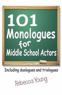 101 Monologues for Middle School Actors