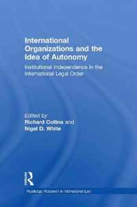 International Organizations and the Idea of Autonomy