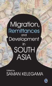 Migration, Remittances and Development in South Asia