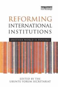 Reforming International Institutions: Another World Is Possible