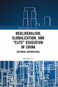 Neoliberalism, Globalization, and  Elite  Education in China