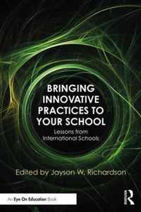 Bringing Innovative Practices to Your School: Lessons from International Schools