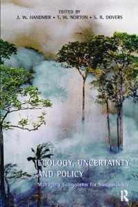 Ecology, Uncertainty and Policy