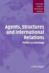 Agents, Structures and International Relations