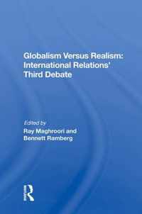 Globalism Versus Realism: International Relations' Third Debate