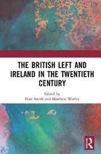 The British Left and Ireland in the Twentieth Century