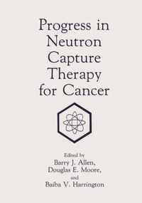 Progress in Neutron Capture Therapy for Cancer