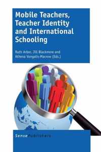 Mobile Teachers, Teacher Identity and International Schooling