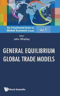 General Equilibrium Global Trade Models