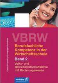 Berufsfachliche Kompetenz in der Wirtschaftsschule 2 VBRW. Schülerbuch