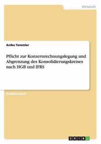 Pflicht zur Konzernrechnungslegung und Abgrenzung des Konsolidierungskreises nach HGB und IFRS