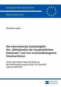 Die internationale Zuständigkeit des 'Mittelpunkts der hauptsächlichen Interessen' und von insolvenzbezogenen Einzelverfahren