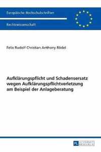 Aufklärungspflicht und Schadensersatz wegen Aufklärungspflichtverletzung am Beispiel der Anlageberatung