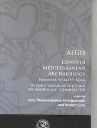 Aegis: Essays in Mediterranean Archaeology: Presented to Matti Egon by the Scholars of the Greek Archaeological Committee UK