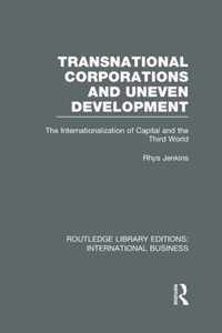 Transnational Corporations and Uneven Development (Rle International Business): The Internationalization of Capital and the Third World