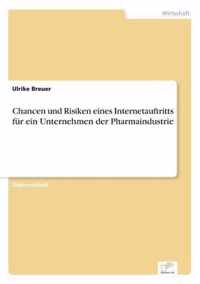 Chancen und Risiken eines Internetauftritts fur ein Unternehmen der Pharmaindustrie