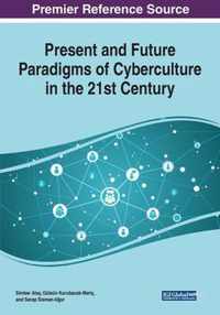 Present and Future Paradigms of Cyberculture in the 21st Century