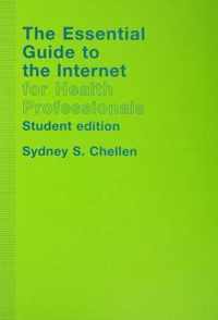 The Essential Guide to the Internet for Health Professionals