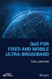 QoS for Fixed and Mobile Ultra-Broadband