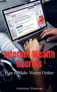 Internet Wealth Secrets