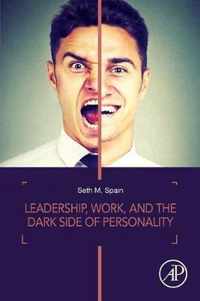 Leadership, Work, and the Dark Side of Personality