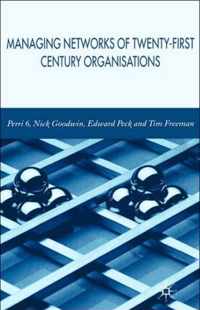 Managing Networks of Twenty First Century Organisations