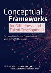 Conceptual Frameworks for Giftedness and Talent Development