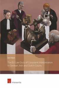 The Eu Law Duty of Consistent Interpretation in German, Irish and Dutch Courts