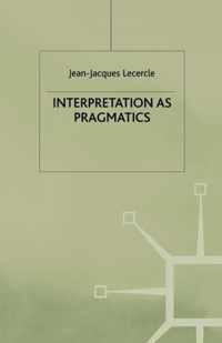 Interpretation as Pragmatics