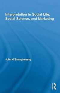 Interpretation in Social Life, Social Science, and Marketing