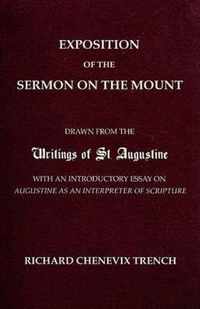 Exposition of the Sermon on the Mount: Drawn from the Writings of St. Augustine with an Introductory Essay on Augustine as an Interpreter of Scripture