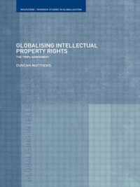 Globalising Intellectual Property Rights: The Trips Agreement