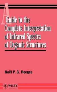 A Guide to the Complete Interpretation of Infrared Spectral of Organic Structures