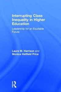 Interrupting Class Inequality in Higher Education