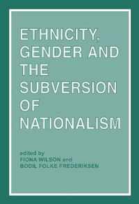 Ethnicity, Gender and the Subversion of Nationalism