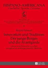 Innovation Und Tradition: Der Junge Borges Und Die Avantgarde