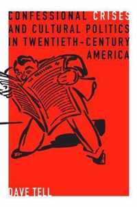 Confessional Crises and Cultural Politics in Twentieth-century America