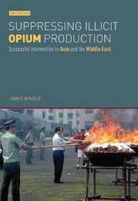 Suppressing Illicit Opium Production: Successful Intervention in Asia and the Middle East