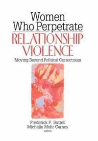 Women Who Perpetrate Relationship Violence