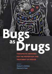 Bugs as Drugs: Therapeutic Microbes for Prevention and Treatment of Disease