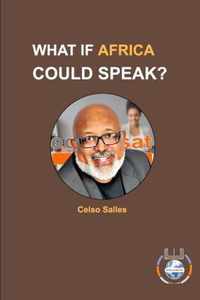 WHAT IF AFRICA COULD SPEAK? - Celso Salles