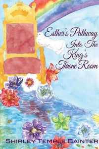 Esther's Pathway into the King's Throne Room