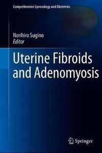 Uterine Fibroids and Adenomyosis